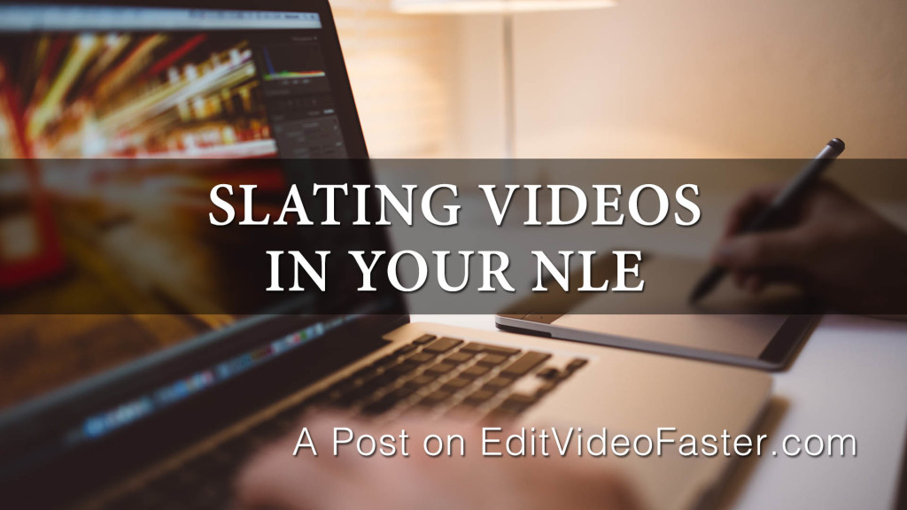 Slating Videos In Your NLE