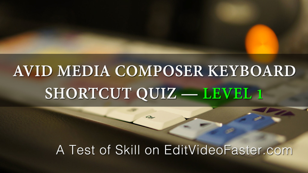 AvidMediaComposerKeyboardShortcutQuiz-Level1