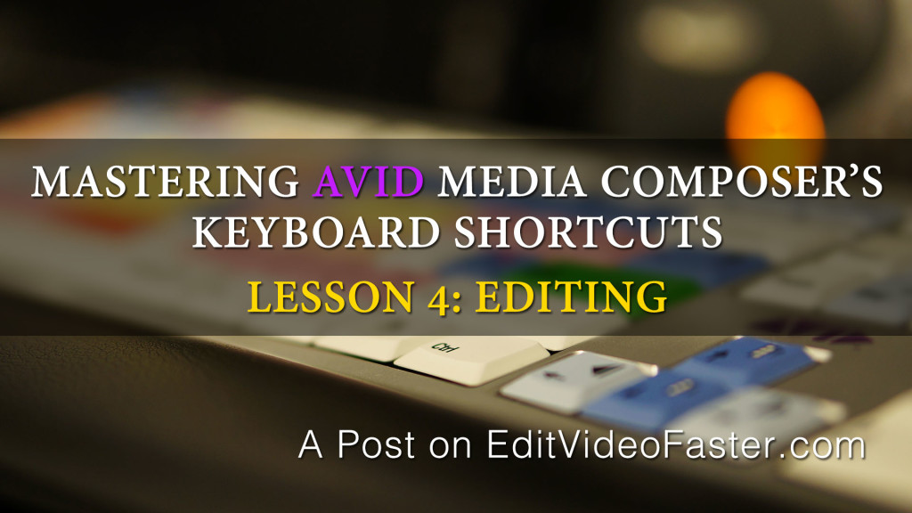 Mastering Media Composers Keyboard Shortcuts – Lesson 4