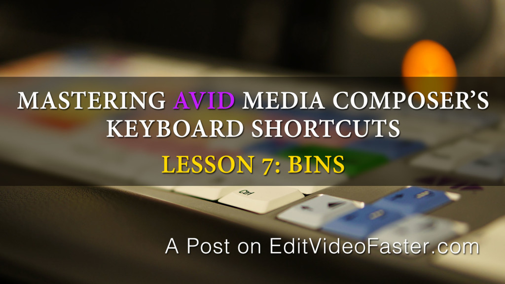 Mastering Avid Media Composers Keyboard Shortcuts – Lesson 7 on Bins