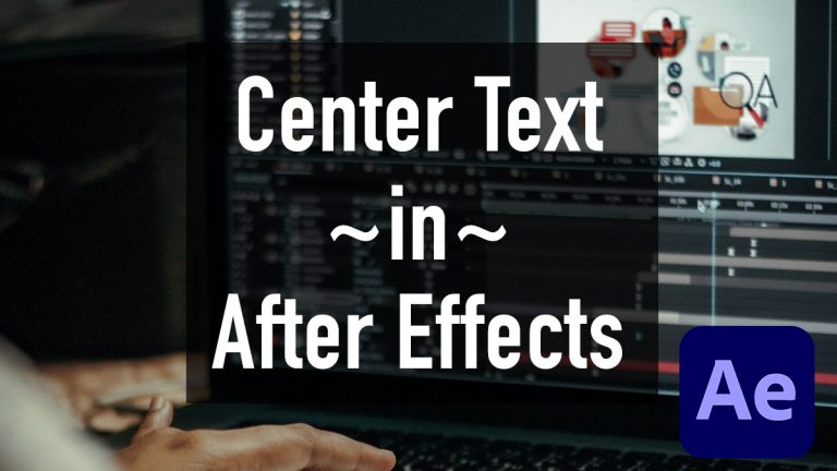 Easily Center Text in After Effects – Edit Video Faster – Tutorial