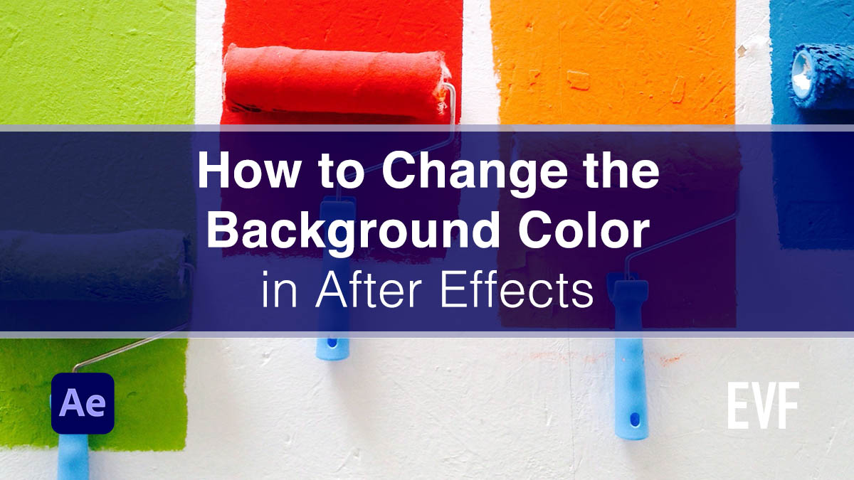 How to Change the Background Color in After Effects – Edit Video Faster