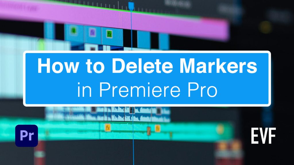 How to Delete Markers in Premiere Pro Edit Video Faster